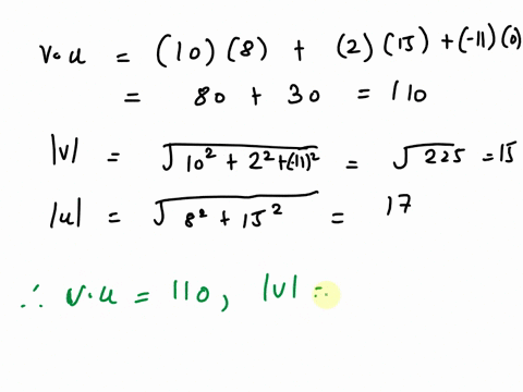 find-the-following-for-the-vectors-v-10i-2j-11k-and-u-8i-15j-ivl-lul-the-cosine-of-the-angle-between-and-the-scalar-component-of-in-the-direction-of-v-d-the-vector-projvu-vau-type-an-exact-a-04582