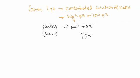 lye-is-highly-concentrated-solution-of-naoh-do-you-think-it-would-have-a-high-ph-or-a-low-ph-acidic-solutions-contain-h-ions-while-basic-solutions-contain-oh-ions-when-mixed-they-neutralize-68884