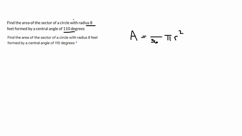 find-the-area-of-the-sector-of-a-circle-with-radius-8-feet-formed-by-a-central-angle-of-110-degrees-59292