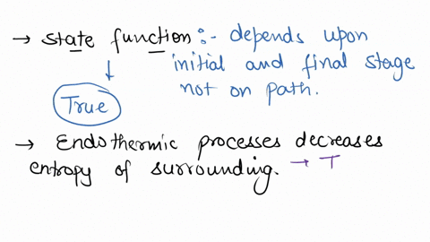 which-of-the-following-statements-is-true-entropy-is-not-a-state-function-endothermic-processes-decrease-the-entropy-of-the-surroundings-exothermic-processes-are-always-spontaneous-endotherm-24374
