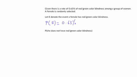 a-certain-group-of-women-has-a-063-rate-of-redgreen-color-blindness-if-a-woman-is-randomly-selected-what-is-the-probability-that-she-does-not-have-redgreen-color-blindness-28735