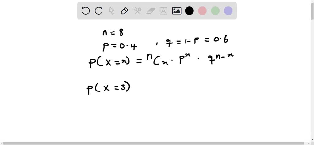 SOLVED: Binomial distribution calculation If n=8 and p=0.4, find P(x=6 ...