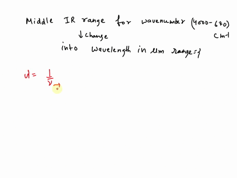 the-wavenumber-range-of-the-middle-infrared-spectrum-range-is-4000-670-cm-1-what-is-the-range-when-converted-to-wavelength-m-10-81346