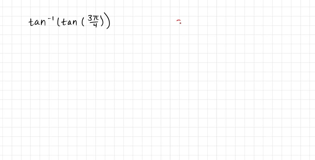 solved-write-the-principal-value-of-tan-1-tan-3-4