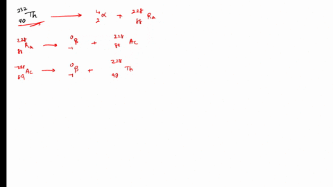q15-throium-232-undergoes-radioactive-decay-until-a-stable-isotope-is-reached-write-the-nuclear-reaction-for-each-of-the-1l-steps-in-the-decay-of-238th-with-each-product-becoming-the-reactan-34749