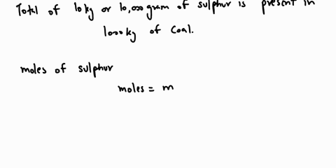 how-much-sulfuric-acid-could-be-produced-from-the-sulfur-recovered-from-burning-1-ton-of-coal-that-is-1-sulfur-assume-the-conversion-of-sulfur-to-sulfuric-acid-occurs-with-a-75-yielda-32-lbb-27187