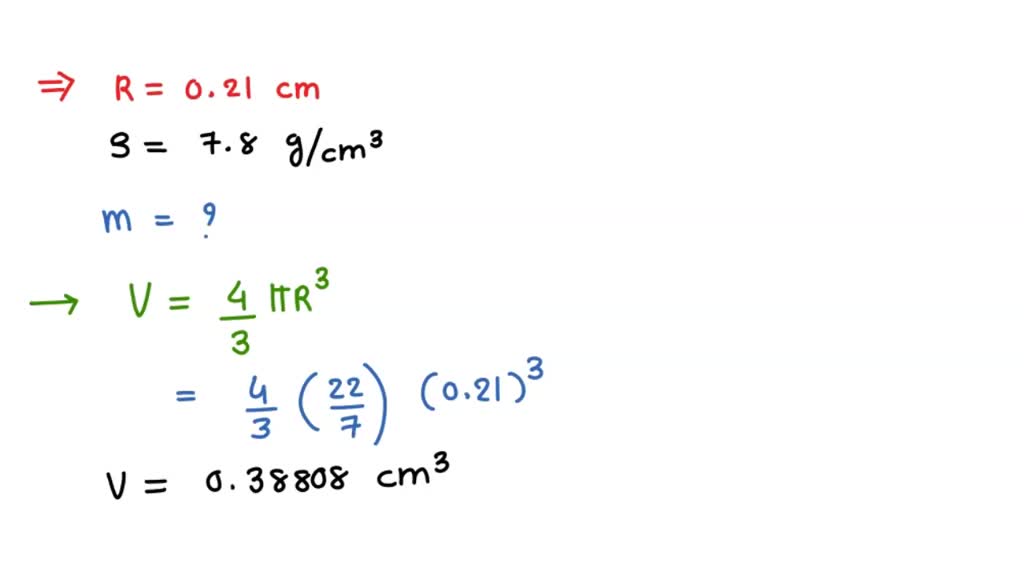 SOLVED radius of an iron is 0.21 cm. If density of iron is 7.8 g/cm3