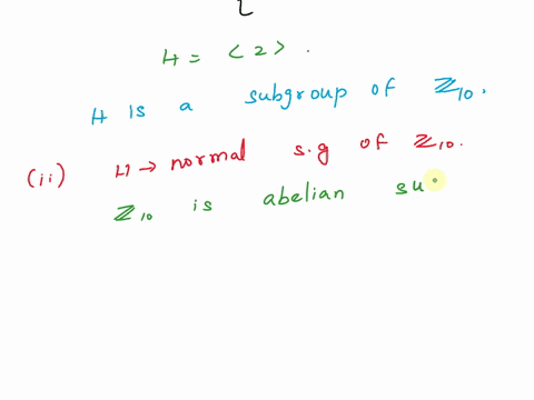 2-prove-that-h0-2-4-6-8-is-a-subgroup-of-z-ii-prove-10-that-h-is-a-normal-subgroup-of-z-iii-compute-the-left-cosets-of-10-hin-z-iv-describe-the-factor-group-also-called-the-coset-10-group-z-04489