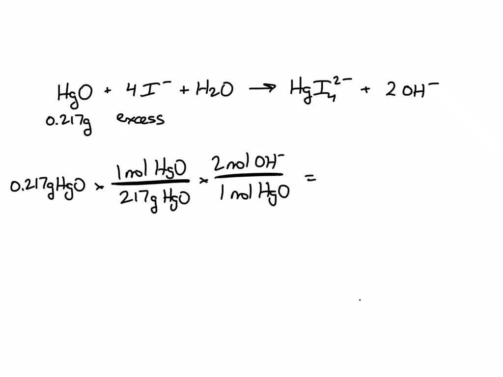 SOLVED: '+ 4 Hglk?- + 2 OH HgO + 4 17 HzO 5S. A 0.217 g sample of HgO ...