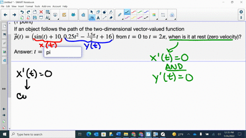 te-aliswei-aduve1-1v0-coltecl-point-if-an-object-follows-the-path-of-the-two-dimensional-vector-valued-function-pt-sint-10025t2-lsct-16-from-t-0-to-t-2t-when-is-it-at-rest-zero-velocity-answ-50492
