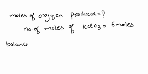 2kclo3-2kcl-3o2-how-many-moles-of-oxygen-are-produced-by-the-decomposition-of-60-moles-of-potassium-chlorate-kclo3-13194