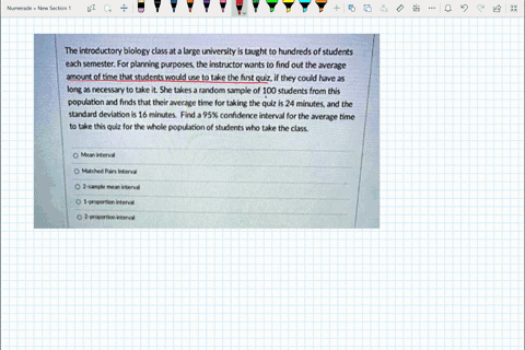 the-introductory-biology-class-at-a-large-university-is-taught-to-hundreds-of-students-each-semester-for-planning-purposes-the-instructor-wants-to-find-out-the-average-amount-of-time-hat-stu-75038