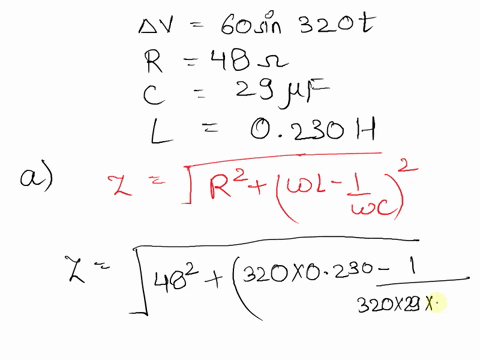 an-ac-voltage-of-the-form-v-60-sin-320t-where-v-is-in-volts-and-t-is-in-seconds-is-applied-to-a-series-rlc-circuit-if-r-480-c-290-f-and-l-0230-h-find-the-following-a-the-impedance-of-the-cir-62682