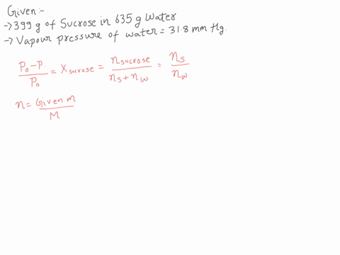 a-solution-is-prepared-by-dissolving-399-g-of-sucrose-c12h22o11-in-635-g-of-water-what-is-the-vapor-pressure-of-this-solution-at-30c-the-vapor-pressure-of-water-is-318-mmhg-at-30c-________mm-86314