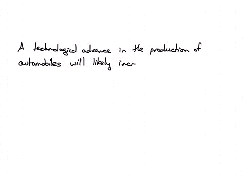 a-technological-advance-in-the-production-of-automobiles-will-increase-the-demand-for-automobiles-increase-the-supply-of-automobiles-decrease-the-demand-for-automobiles-decrease-the-supply-of-automobi