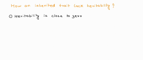 describe-how-an-inherited-trait-can-lack-heritability-93424