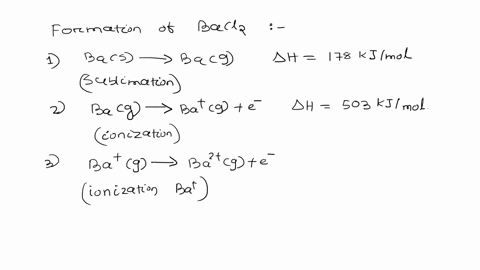 use-the-following-data-to-estimate-hf-for-barium-chloride-ba-s-cl2-g-bacl2-s-lattice-energy-2056-kjmol-first-ionization-energy-of-ba-503-kjmol-second-ionization-energy-of-ba-965-kjmol-electr-12536