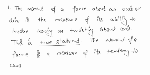 modified-true-or-false-i-the-moment-of-a-force-about-an-axis-or-line-is-the-measure-of-its-ability-to-produce-turning-or-twisting-about-the-axis-ii-the-magnitude-of-the-moment-of-a-force-abo-13806