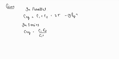 two-capacitors-when-connected-parallel-produce-eqquivalent-capacitance-of-30-f-but-when-connected-series-give-ai-eqquivulent-capacitanee-of-just-spf-what-the-individual-capacitance-o-each-ea-31742