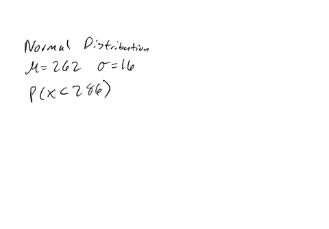 the-lengths-of-human-pregnancies-are-normally-distributed-with-a-mean-of-262-days-and-a-standard-deviation-of-16-days-what-is-the-probability-that-a-pregnancy-last-less-than-286-days-round-t-61998