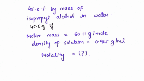 you-have-a-solution-which-is-456-by-mass-isopropyl-alcohol-mm-6011-glmol-in-water-the-density-of-this-solution-is-0905-glml-what-is-the-molality-of-the-isopropyl-alcohol-in-the-solution-n-05295