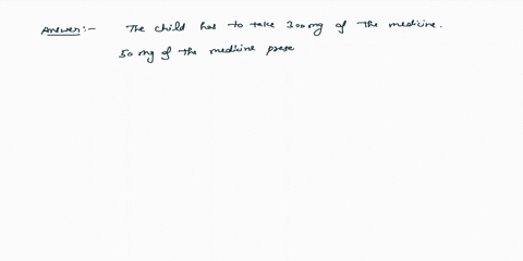 a-child-needs-to-take-300mg-of-a-medicine-the-medicine-is-dispensed-as-a-liquid-to-be-measured-with-a-small-graduated-cup-each-50ml-of-the-liquid-50mg-of-the-medicine-how-many-ml-of-the-medi-83379