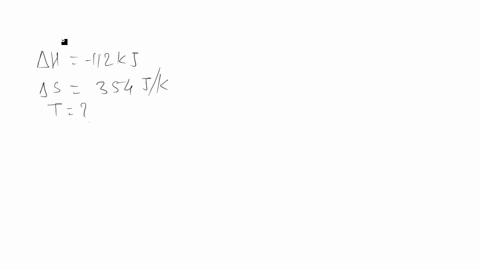 a-reaction-has-h-rxn-112-kj-and-s-rxn-354-jk-at-what-temperature-is-the-change-in-entropy-for-the-re-11694