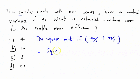 two-samples-each-with-n-5-scores-have-a-pooled-variance-of-40-what-is-the-estimated-standard-error-for-the-sample-mean-difference-90228