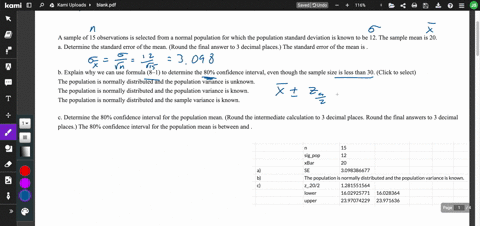 a-sample-of-15-observations-is-selected-from-a-normal-population-for-which-the-population-standard-deviation-is-known-to-be-12-the-sample-mean-is-20-a-determine-the-standard-error-of-the-mea-17462