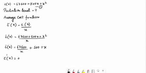 for-the-given-cost-function-cc-67600-500x-x-find-a-the-production-level-that-will-minimize-the-average-cost-b-the-minimal-average-cost-53871