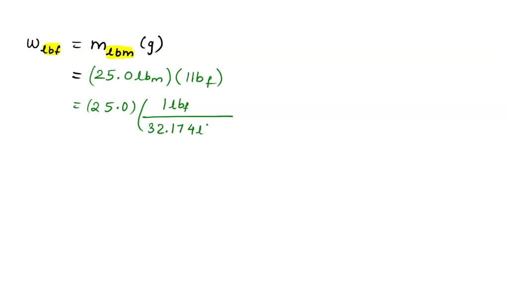 SOLVED Convert The Weight In Lbf Of A 25 0 lbm Object 