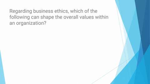 regarding-business-ethics-which-of-the-following-can-shape-the-overall-values-within-an-organization-a-organizational-development-b-organizational-change-c-organizational-behavior-d-organiza-61804
