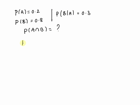 question-let-a-and-b-be-events-with-pa-02pb-08and-pb-a-03-find-pa-and-b-006-024-016-067-11245