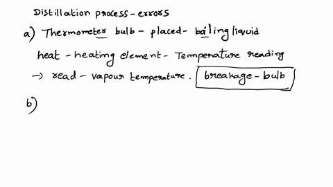 what-will-be-the-result-of-the-following-errors-in-a-distillation-process-a-the-thermometer-bulb-is-placed-in-the-boiling-liquid-b-the-distillation-flask-is-not-securely-attached-to-the-dist-72952