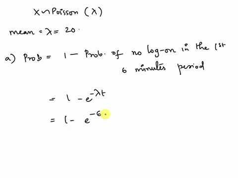 in-a-large-corporate-computer-network-user-log-c-ons-to-the-system-can-be-modeled-as-a-poisson-process-with-a-mean-of-20-log-ons-per-hour-what-is-the-probability-that-the-first-log-on-occurs-92722