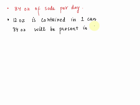 study-has-shown-that-75-of-teenage-boys-drink-34-oz-of-soda-per-day-how-many-12-oz-cans-of-soda-would-a-boy-drink-in-a-week-if-he-drank-34-oz-per-day-59918