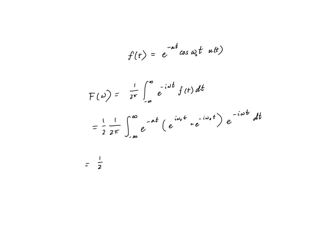 SOLVED: e^-at cos(ω0t)u(t) ,a >0 signal Fourier transform into a single ...