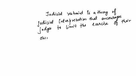 a-supreme-court-justice-who-believes-strongly-in-judicial-restraint-would-most-likely-agree-with-which-statement-a-the-supreme-court-has-a-responsibility-to-make-sure-that-discriminatory-laws-of-all-k