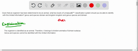 given-that-an-organism-has-been-determined-to-be-an-animal-what-two-levels-of-linnaeus-classification-system-should-you-be-able-to-identify-with-this-limited-information-genus-and-species-do-95698