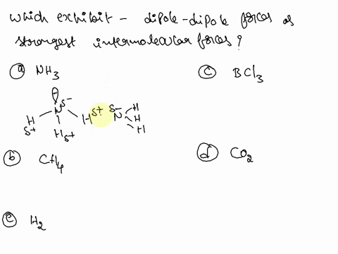 which-of-the-following-exhibits-dipole-dipole-forces-as-its-strongest-intermolecular-force-a-nh3-b-ch4-c-bcl3-d-co2-e-h2-13627