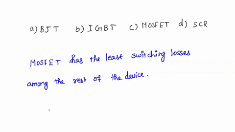 which-among-the-following-devices-has-high-switching-frequency-a-scr-b-igbt-c-mosfet-d-bjt-47943