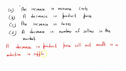 which-event-will-not-lead-to-a-decrease-in-supplyquestion-4-optionsa-an-increase-in-resource-costsb-a-decrease-in-the-product-pricec-an-increase-in-taxesd-a-decrease-in-the-number-of-sellers-73512
