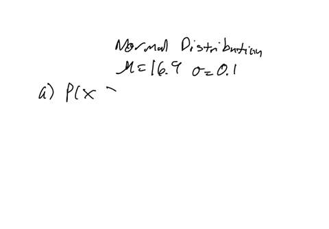 a-factory-that-makes-plastic-water-bottles-operated-in-such-way-that-the-maximum-volume-of-each-water-bottle-is-a-normal-random-variable-with-mean-169-ounces-and-standard-deviation-of-01-oun-91209