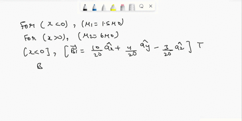 two-materials-1-2-have-a-boundary-surface-at-x-0-plane-for-x-0-4i-lsp-and-for-x-0-b-6p-in-the-first-region-b-0a-aa-3a-20-t-find-a-the-flux-density-bz-and-the-ratio-bz-b-6-the-angle-between-b-56682