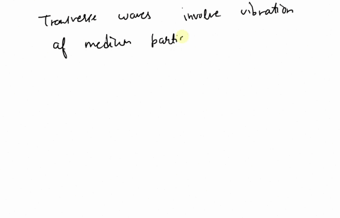 transverse-waves-involve-energy-transfer-by-movement-of-medium-particles-while-longitudinal-waves-dont-true-or-false-a-true-b-false-45836