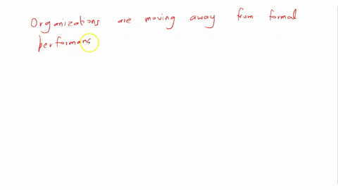 why-do-you-think-organisations-are-movingaway-from-formal-perforimance-managementapproaches