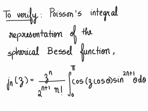 verify-poissons-integral-representation-of-the-spherical-bessel-function-j_nzfraczn2n1-n-int_0pi-cos-82405