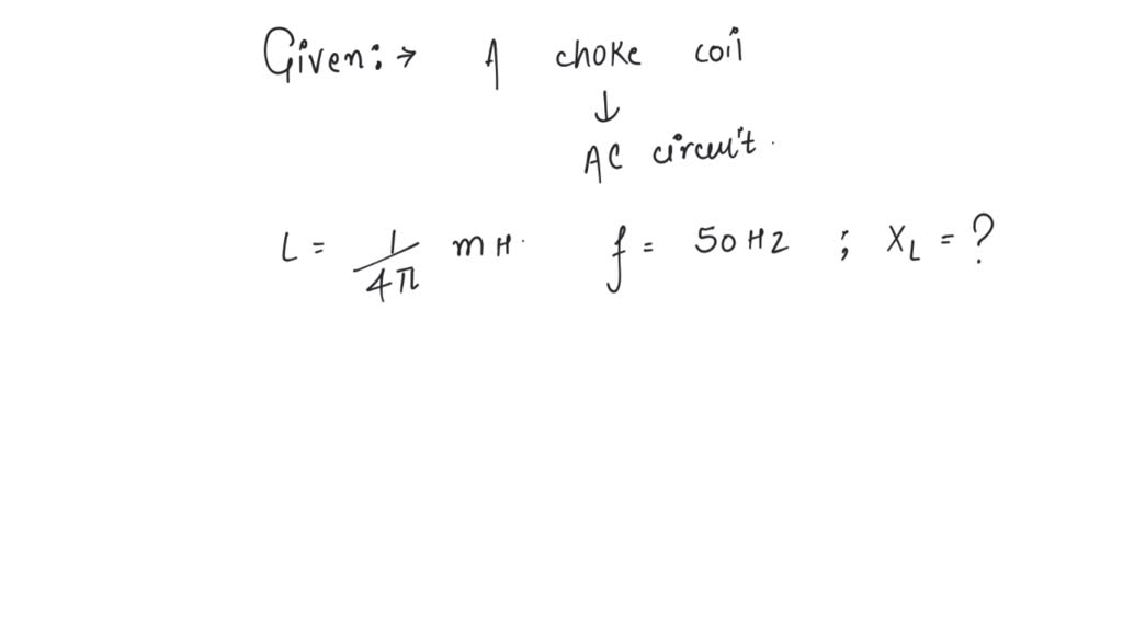 solved-the-inductive-reactance-of-a-choke-coil-of-1-4-mh-in-an-ac