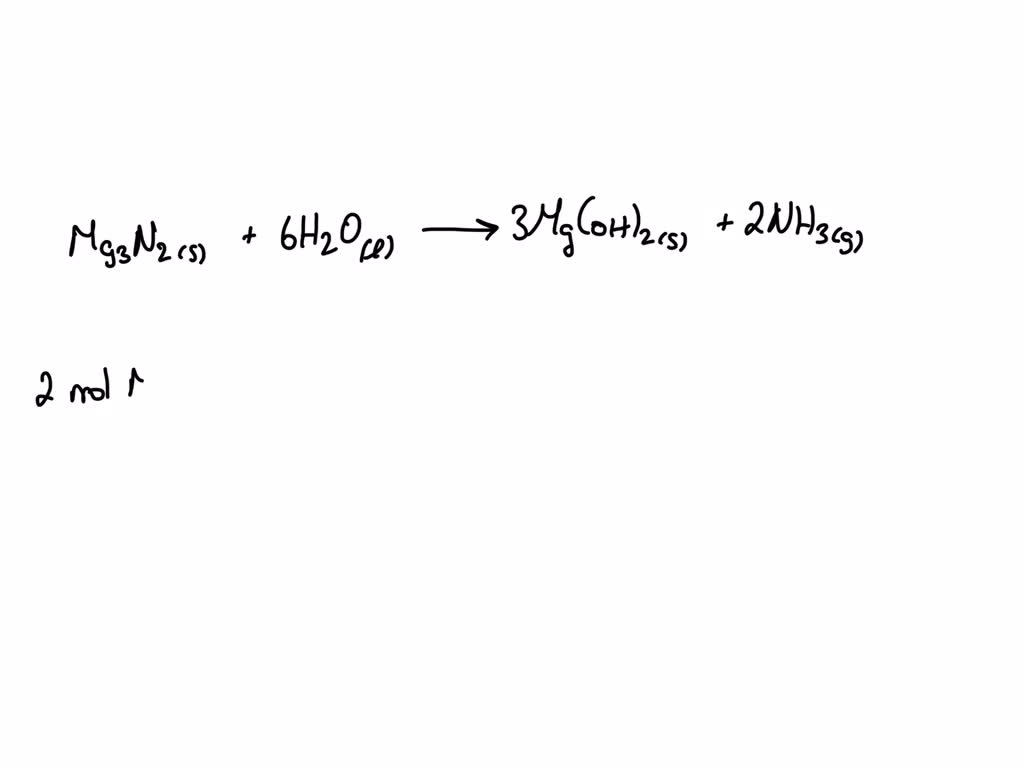 SOLVED: When 2 moles of Mg3N2 are allowed to react, how many moles of ...