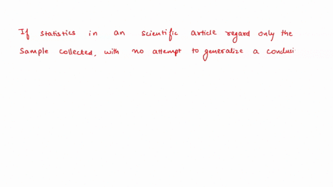 if-statistics-in-a-scientific-article-regard-only-the-sample-collected-with-no-attempt-to-generalize-a-conclusion-of-the-test-beyond-the-sample-these-statistics-are-called-group-of-answer-ch-08286